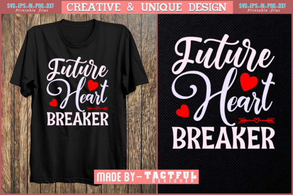 About Future Heart Breaker T-Shirt Quote Graphics for Print Templates