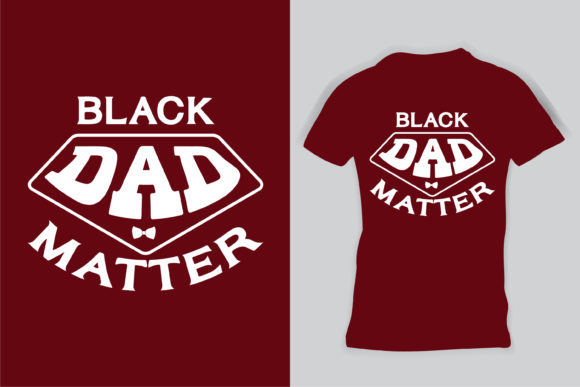 Black Dad Matter T-Shirt for Father Day Graphic Design Asset