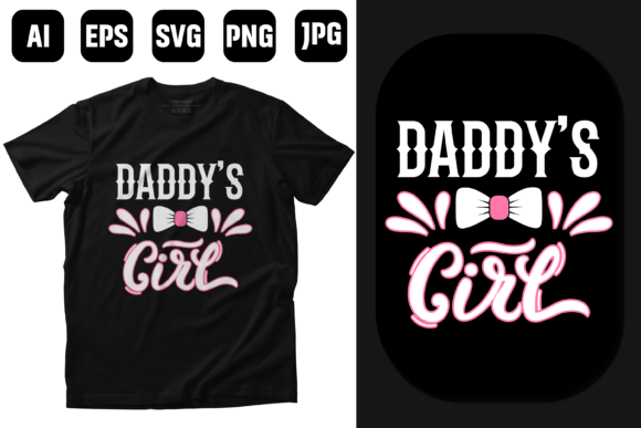 Daddy’s Girl – Fathers T-Shirt Design for Print Templates and Graphics